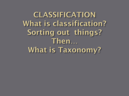 CLASSIFICATION What is classification? Sorting out things