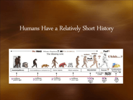 Humans Have a Relatively Short History