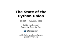 The State of the Python Union OSCON – August 3, 2005 Guido