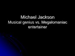Michael Jackson Musical genius vs. Megalomaniac entertainer