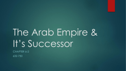 Chapter 6 Section 2 -The Arab Empire _ It_s Successor