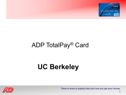 About the ADP TotalPay Card - University of California