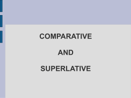 COMPARATIVE AND SUPERLATIVE