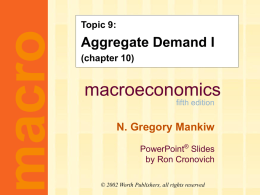 Mankiw 5/e Chapter 10: Aggregate Demand I