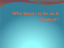 Who Wants to be an A Student?