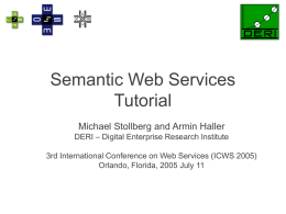 Semantic Web Services Tutorial ICWS 2005