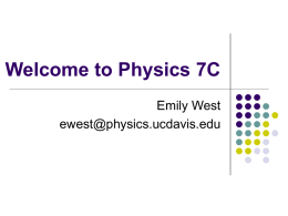 Welcome to Physics 7C - University of California, Davis