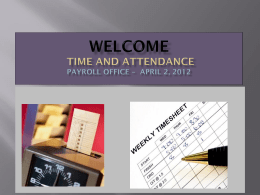Welcome Time and Attendance Payroll Office – April 2, 2012