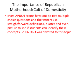 The importance of Republican Motherhood/Cult of Domesticity