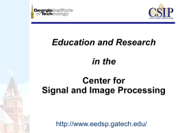 Education and Research in the Center for Signal and Image
