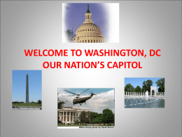 Welcome to Washington, DC Our Nation’s Capitol