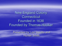 New England Colony Connecticut Founded in 1636 Founded by