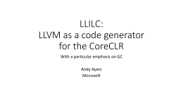 LLILC: LLVM as a code generatorfor the CoreCLR