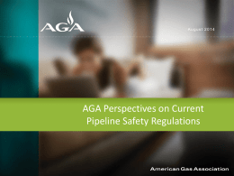 AGA Perspectives on Current Pipeline Safety Regulations