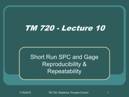 TM 720 Lecture10: Short Run SPC & Gage R & R