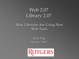 Web 2.0? Library 2.0? - Rutgers University Libraries