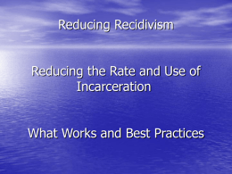 Reducing Recidivism / Reducing the Rate and Use of