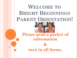 Welcome to Bright Beginnings Parent Orientation!