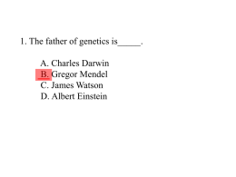 1. The father of genetics is_____. A. Charles Darwin B