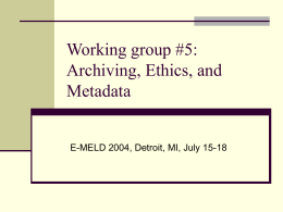 Working group #5: Archiving, Ethics, and Metadata
