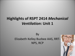 Highlights of RSPT 2414 Mechanical Ventilation: Unit 1