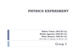PHYSICS EXPERIMENT Group 2 - Nitin Tokas