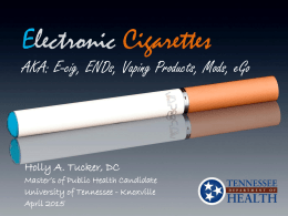 Electronic Cigarettes AKA: ENDS, Vaping Products