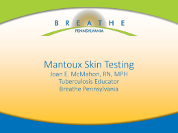 Mantoux Skin Testing Joan E. McMahon, RN, MPHTuberculosis