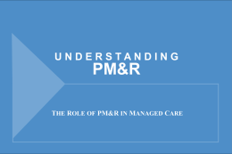 The Role of PM&R in Managed Care: PowerPoint 97 format