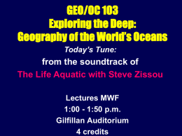 GEO/OC 103 Exploring the Deep: Geography of the World’s Oceans