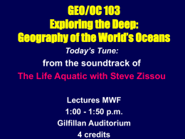 GEO/OC 103 Exploring the Deep: Geography of the World’s …
