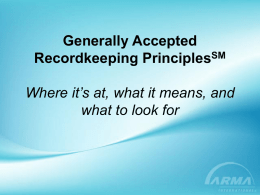 Generally Accepted Recordkeeping PrinciplesSM: The Key to