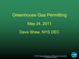 Greenhouse Gas Permitting May 24, 2011 Dave Shaw, NYS DEC