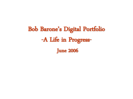 Bob Barone’s Digital Portfolio -A Life in Progress