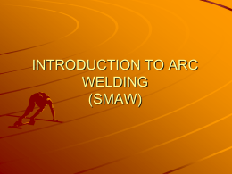 INTRODUCTION TO ARC WELDING (SMAW)