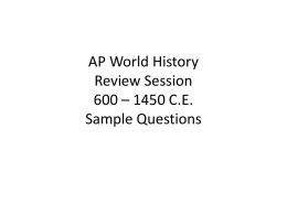 AP World History Review Session 600 – 1450 C.E. Sample