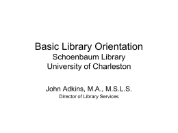 Basic Library Orientation Schoenbaum Library University of