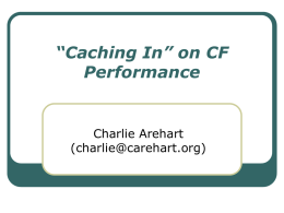 Caching In” on CF Performance