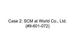 Case 2: SCM at World Co., Ltd. (#9-601-072)