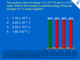 Two protons, each of charge 1.6 x 10 -19 C are 2 x 10