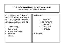 THE KEY QUALITIES OF A VISUAL AID Poor visual aids will
