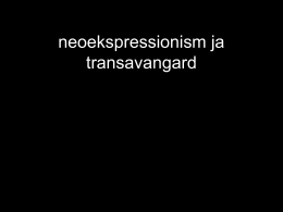 25. NEOEKSPRESSIONISM JA TRANSAVANGARD