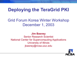 Deploying the TeraGrid PKI Grid Forum Korea Winter