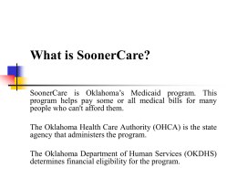 SoonerCare is Oklahoma's Medicaid program. This program