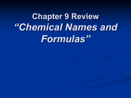Chapter 9 Review “ Chemical Names and Formulas”