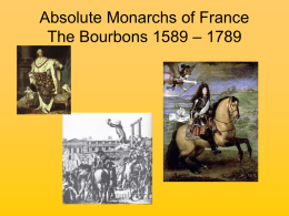 Absolute Monarchs of France The Bourbons 1589 – 1789
