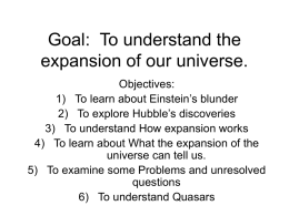 Goal: To understand the expansion of our universe.