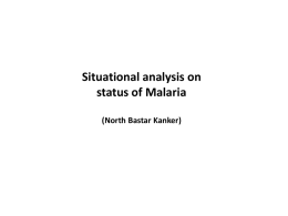 Situational analysis on status of Malaria (North Bastar