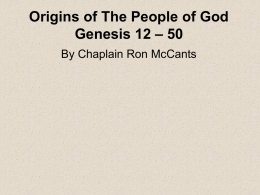 Origins of The People of God Genesis 12 – 50