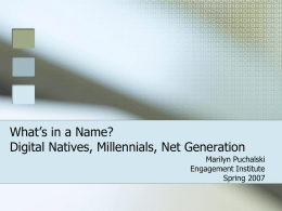 Digital Natives, Millennials, Net Generation…What’s in a Name?
